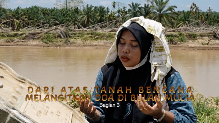 What Happened During: Melangitkan doa di bulan mulia dari atas lumpur bencana (3)